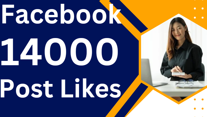 12495I will provide you 14000 FACEBOOK post likes .