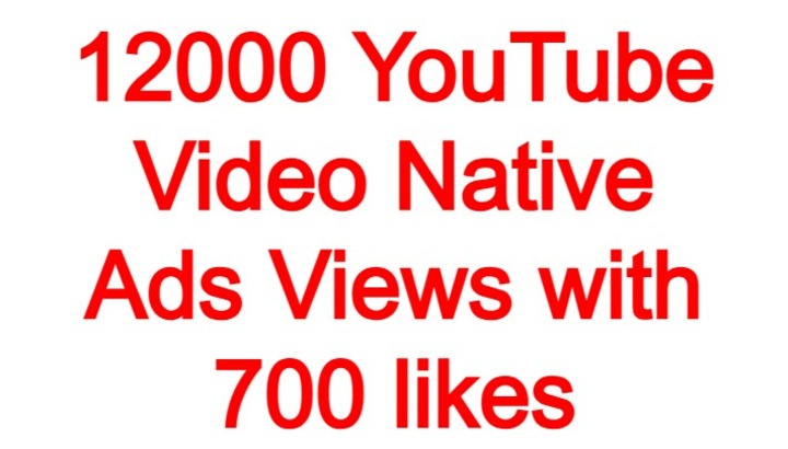 8648812000 YouTube Video Native Ads Views with 700 likes