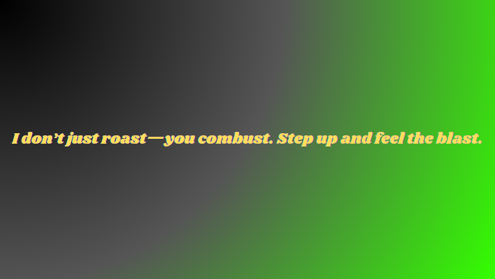 296716I will weaponize savage taglines that humiliate anyone not buying your brand