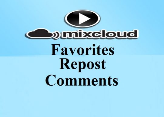 Manually get you 60 Mixcloud Favorites or Repost or comments To Your Tracks