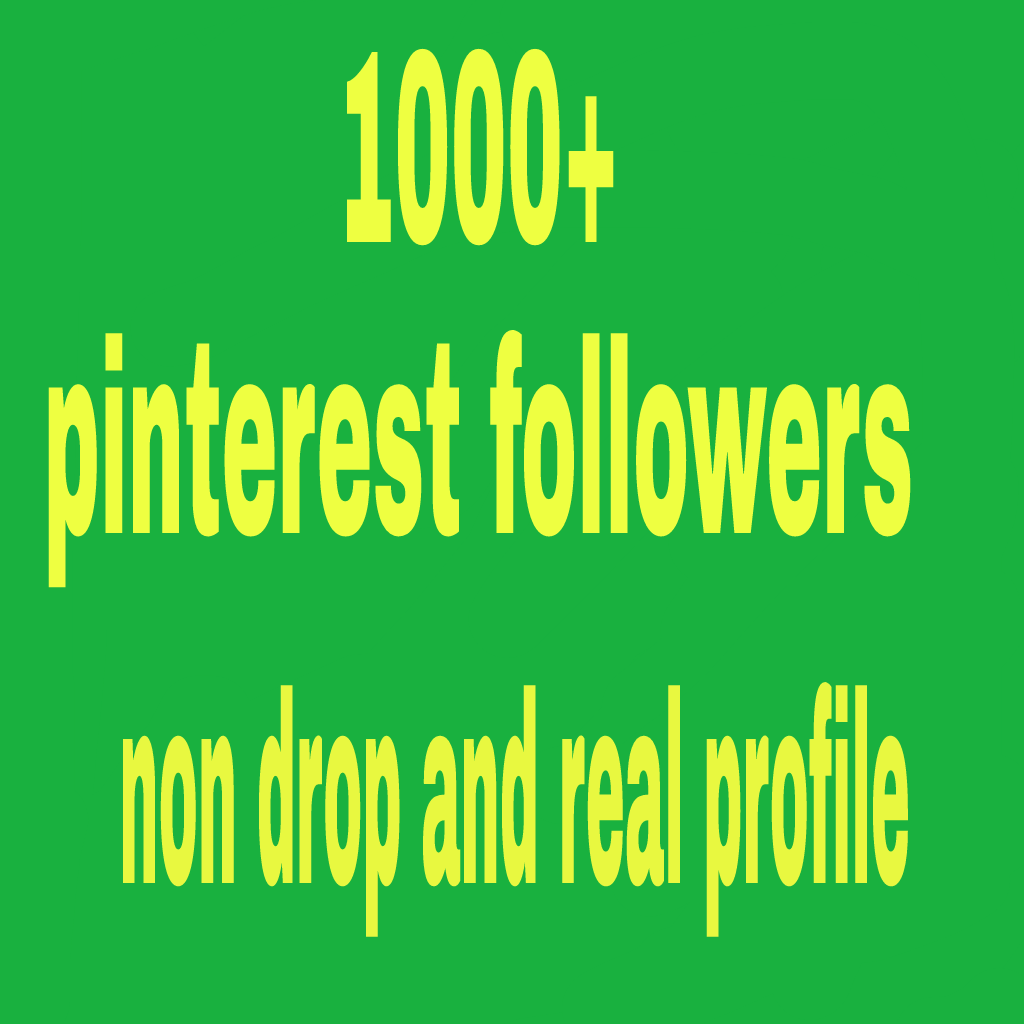 1000+ high quality pinterest followers non drop and real world wide followers