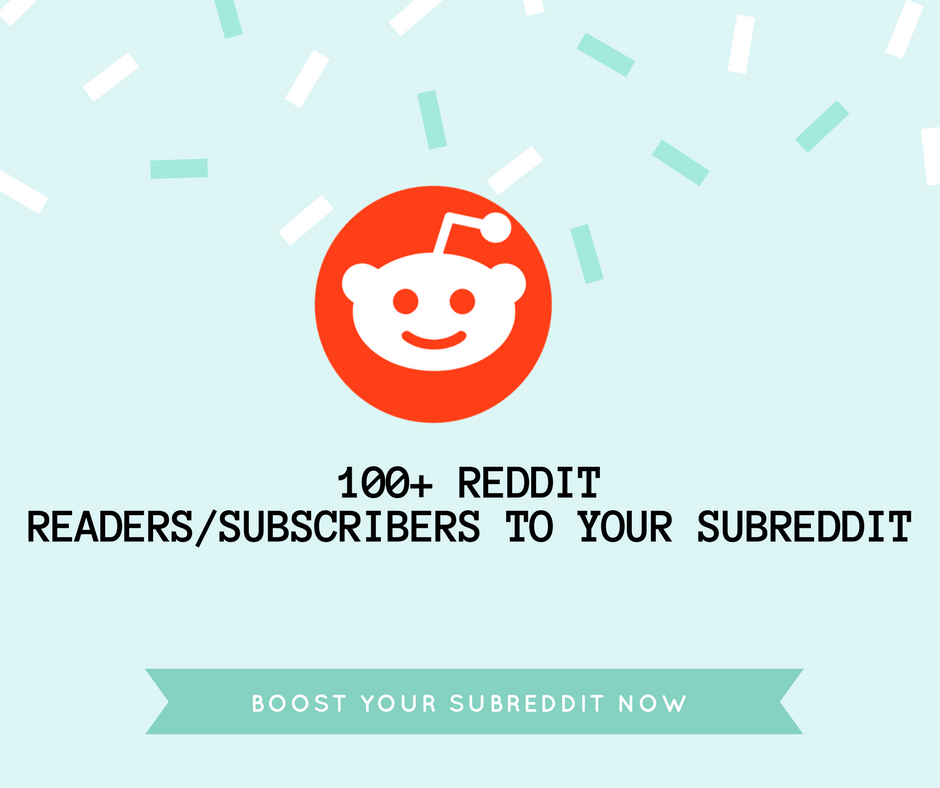 Get 100+ Reddit SubReddit Subscribers or Readers