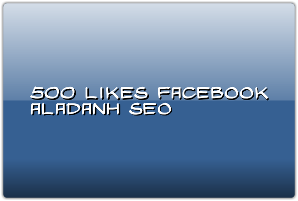 500 facebook likes for your post or photo or video