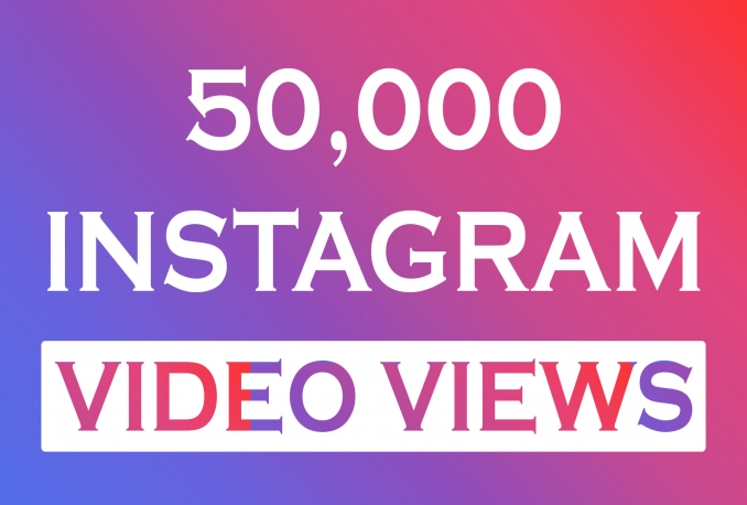 I will add 50,000 Instagram Video Views