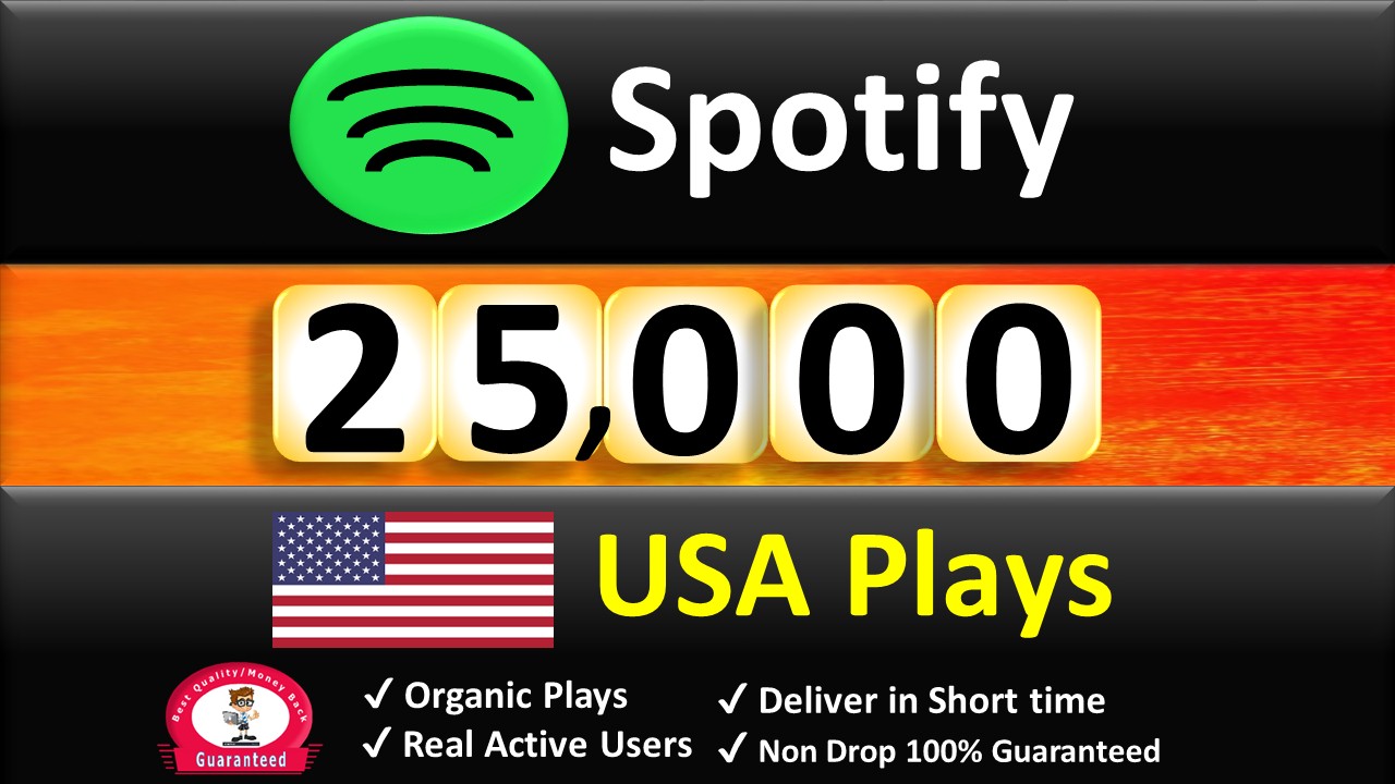Get ORGANIC 25,000 – 30,000 Spotify Plays From USA ,Real and Active Users , Permanent Guaranteed