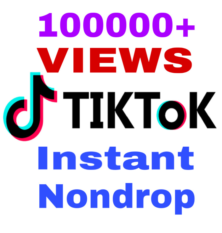 I will add 100000+ TikTok VIEWS Instant & Genuine!!!