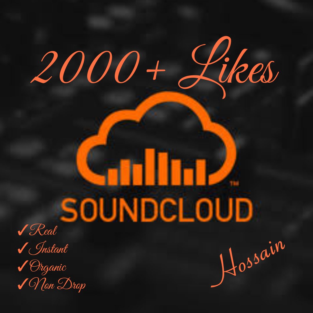 Instant 2000+ SoundCloud Likes HQ,Real & 100% Organic  !!