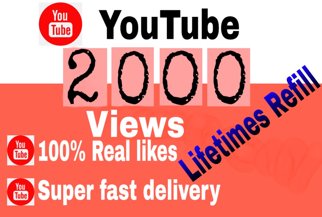 I will Give you Add 2000+ YouTube Views lifetimes Refill 100% Non Drop Guaranteed & Super fast delivery
