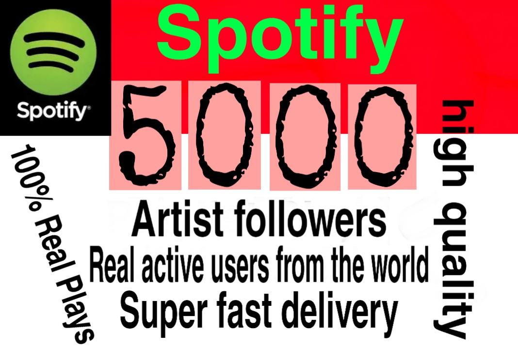 I will  give you 5000+ HQ  Spotify artist followers  Delivered Fast!