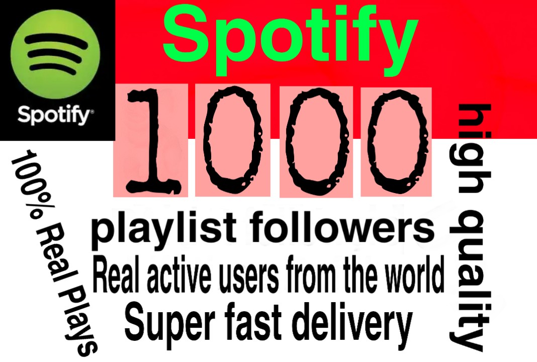 I will  give you 1000+ HQ  Spotify playlist followers  Delivered Fast!