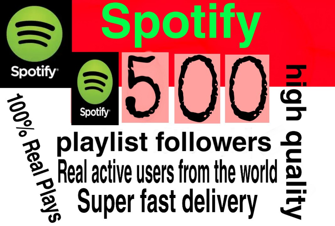 I will  give you 500+ HQ  Spotify playlist followers  Delivered Fast!