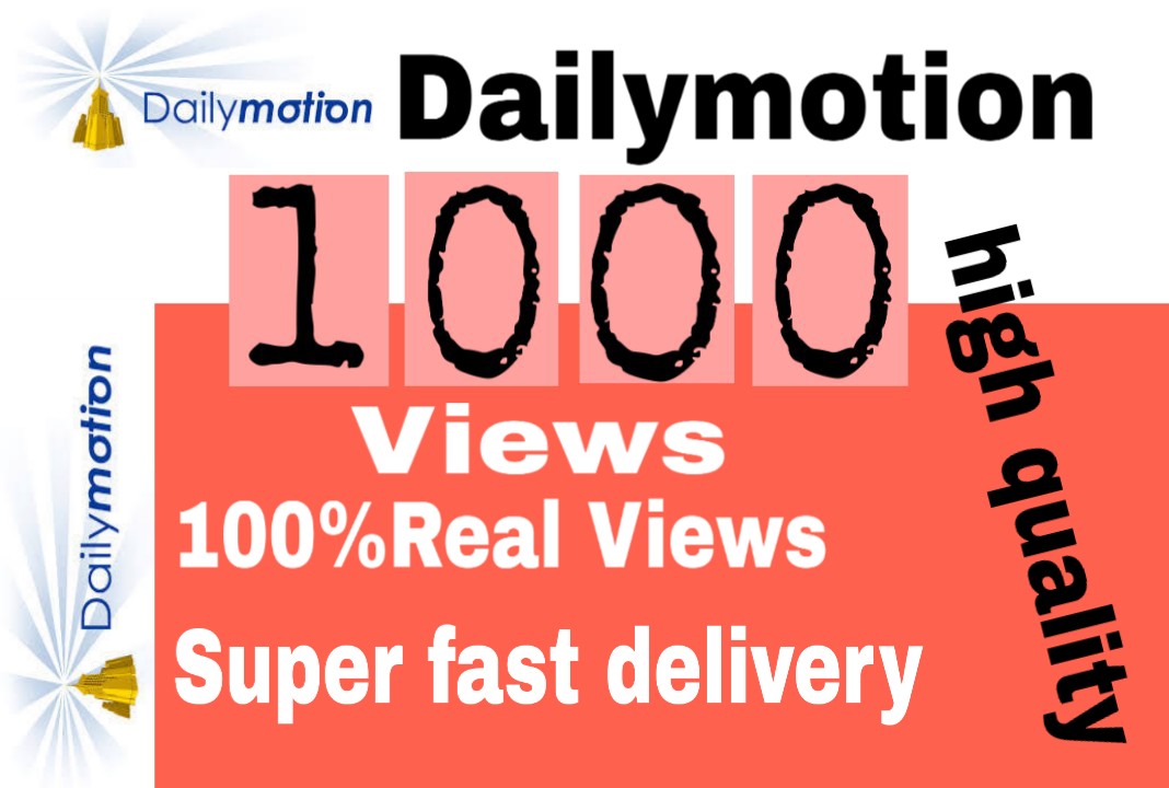 I will get you 1,000+ Dailymotion views high quality and fast delivery