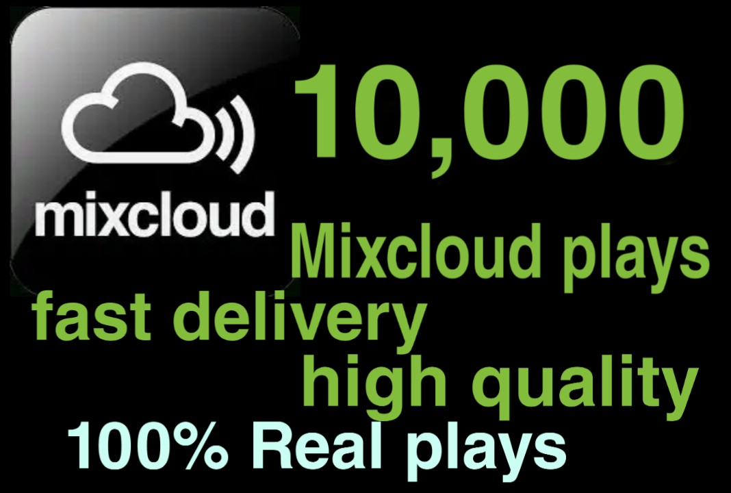 I WILL GIVE YOU 10,000+ MIXCLOUD PLAYS NON DROP AND ORGANIC HIGH QUALITY PROMOTION WITH INSTANT START