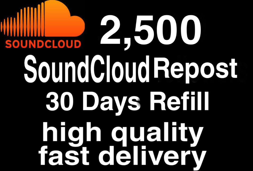I will  give you 2500+ HQ SoundCloud Repost 30 days refill  Delivered Fast!