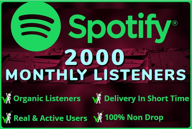 I WILL ADD  ORGANIC 2000 SPOTIFY Monthly LIsteners  From USA HIGH QUALITY Accounts 100% NON DROP