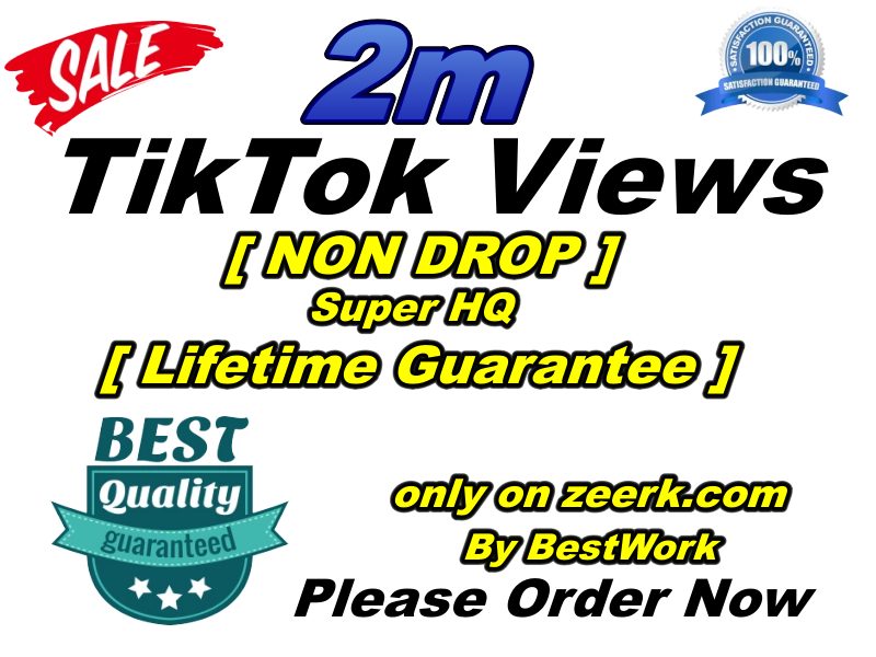 I will add 2000000/2M TikTok Views Super High-Quality﻿ Non-drop Lifetime Guarantee Instant Start