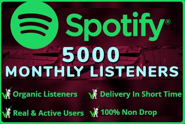I WILL ADD  ORGANIC 5000 SPOTIFY Monthly LIsteners  From USA HIGH QUALITY Accounts 100% NON DROP
