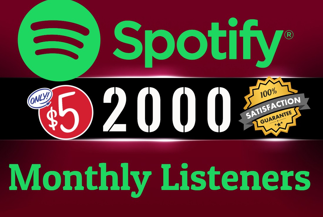 Get ORGANIC 2000 SPOTIFY Monthly LIsteners From USA HQ Accounts, Real Active Users 100% NON DROP.