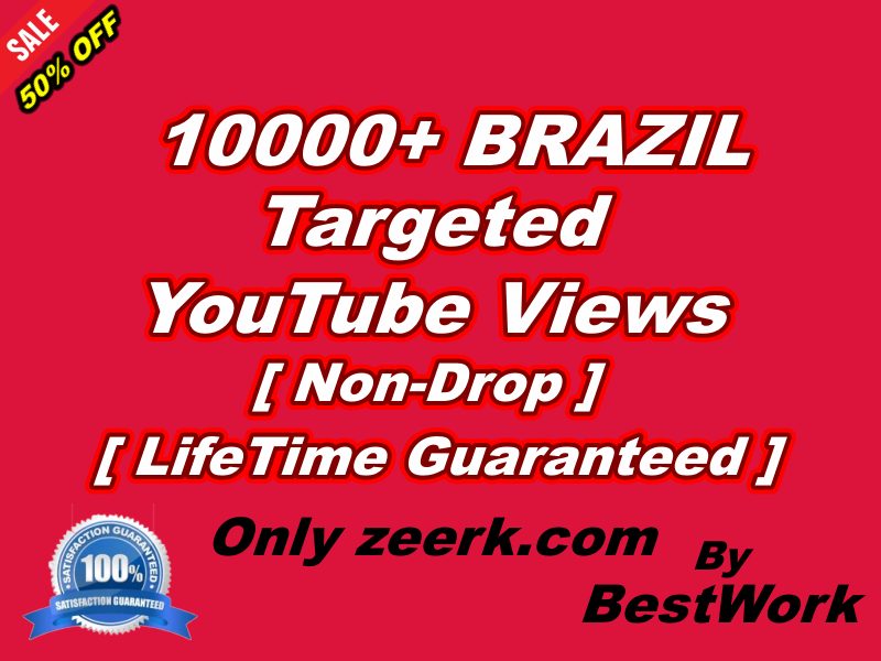 I will give you 10000+ BRAZIL Targeted YouTube Views NonDrop LifeTime Guaranteed