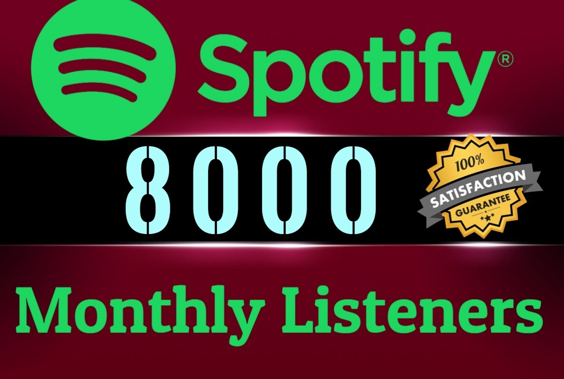 Get ORGANIC 8000 SPOTIFY Monthly LIsteners From USA HQ Accounts, Real Active Users 100% NON DROP.