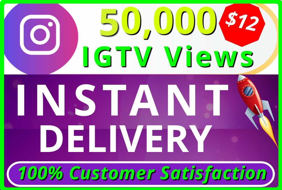 I will provide you HQ NON DROP 50,000 IGTV Views INSTANT
