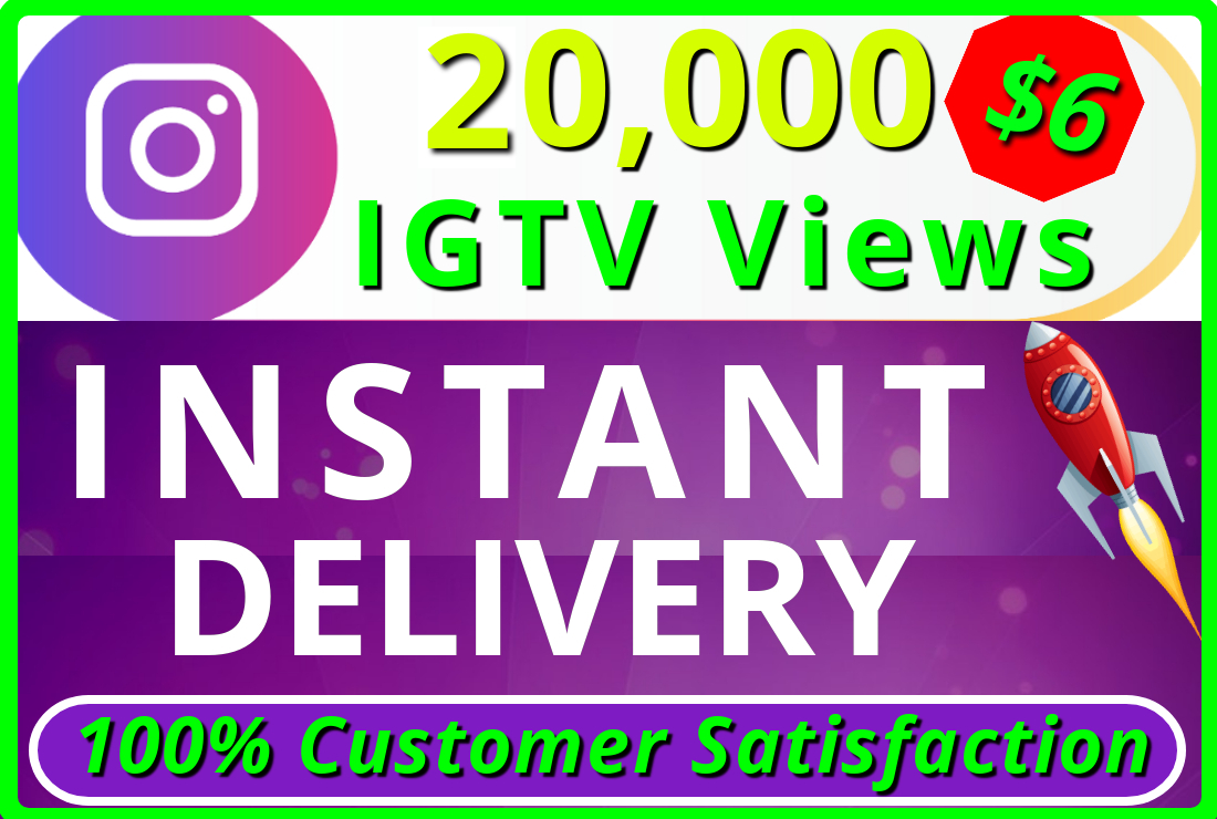 I will provide you HQ NON DROP 20,000 IGTV Views INSTANT