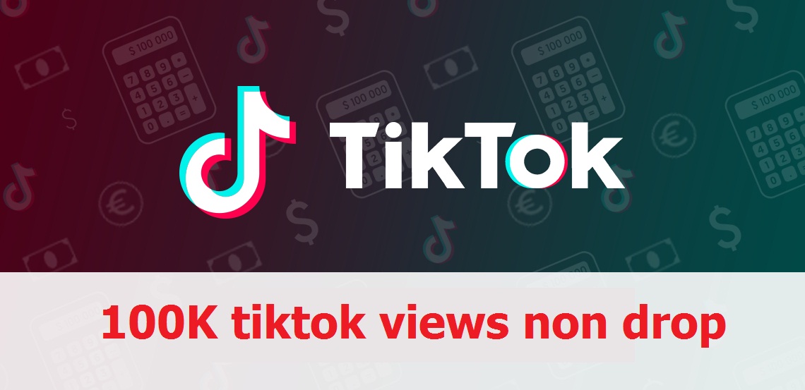 100K+ TikTok Views  Non Drop – Instant Start
