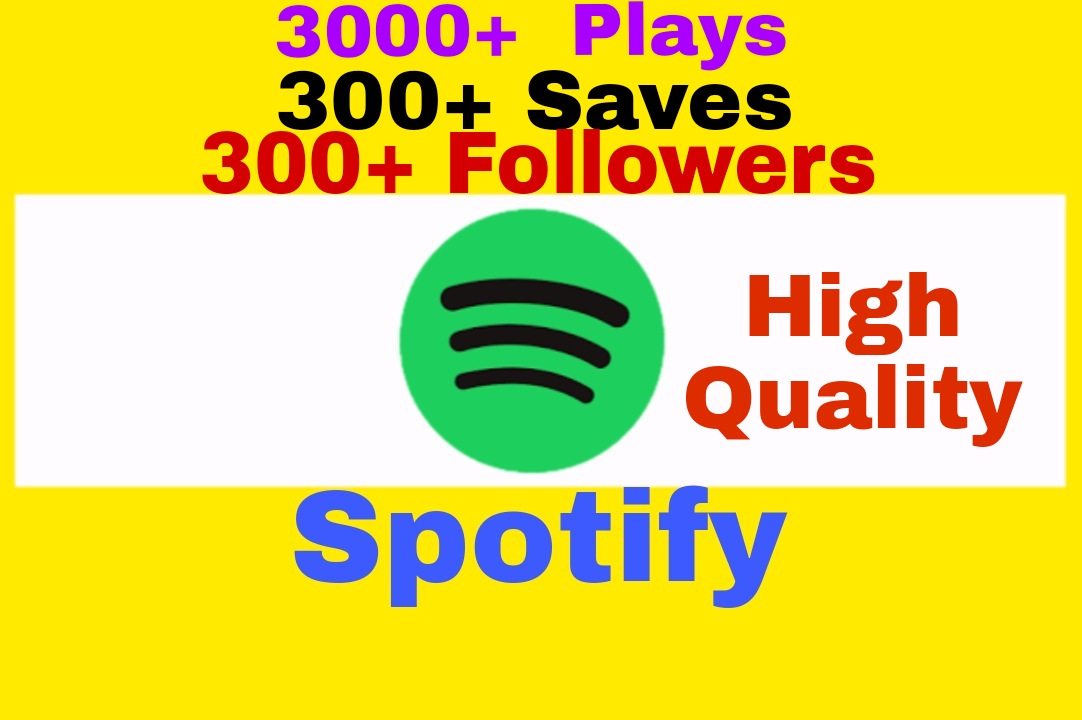 Add High Quality and 100% Non Drop 3000+ Plays, 300+ Saves and 300+ Followers to Your Spotify Post