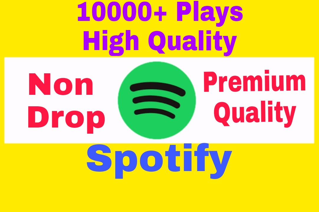Add 10000+ Non Drop and High Quality Spotify Plays