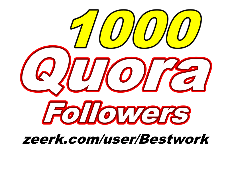 I will give you 1000 Quora Followers Organic LifeTime Guaranteed