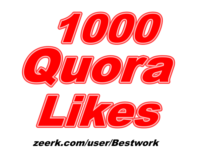 I will add 1000 Quora Likes Organic LifeTime Guaranteed