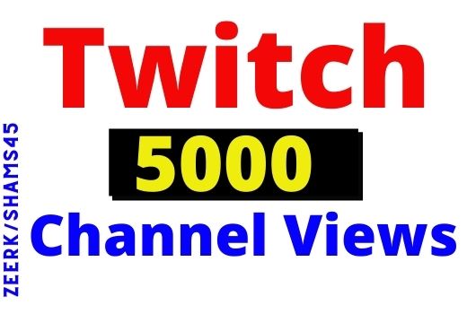 Get 5000+ Twitch organic and real Channel Views, real user, non-drop, permanent guarantee