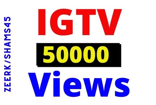 I will Provide 50k+ IGTV Instant Views, Organic and Real, non-drop, and Lifetime guaranteed