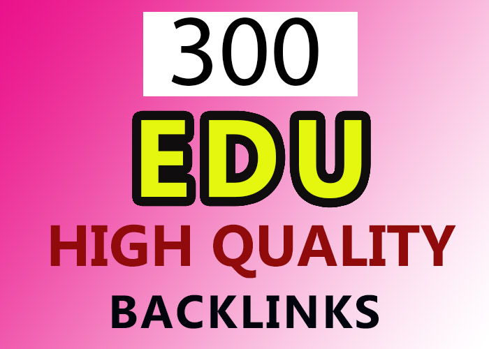 300 High Quality .EDU Backlinks for $4