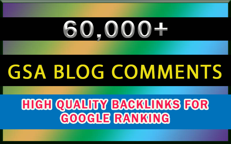 60K GSA Blog Comments High Quality Backlinks For Google Ranking