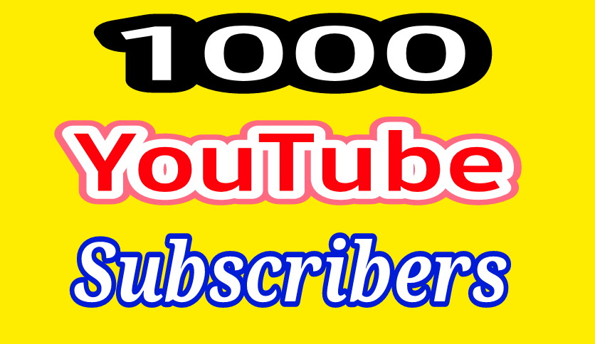 Get 1000 High Quality YouTube Subscribers fast