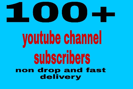 100+ youtube channel subscribers non drop and fast delivery
