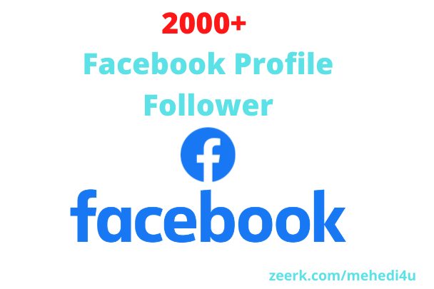 I will give 2000+ real Facebook Profile Followers || 100% original || Permanent