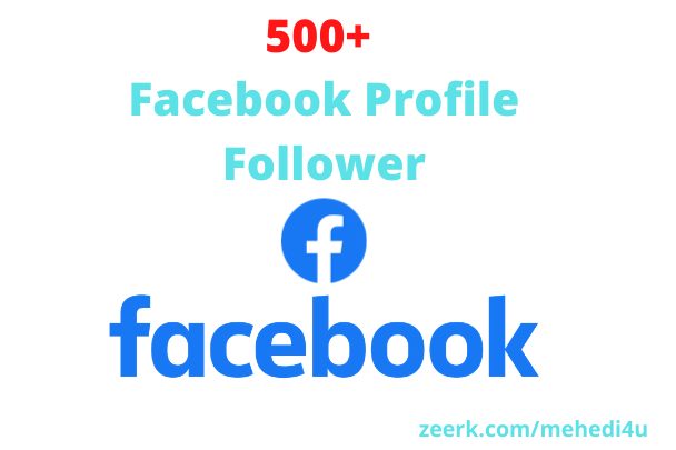 I will give 500+ real Facebook Profile Followers || 100% original || Permanent