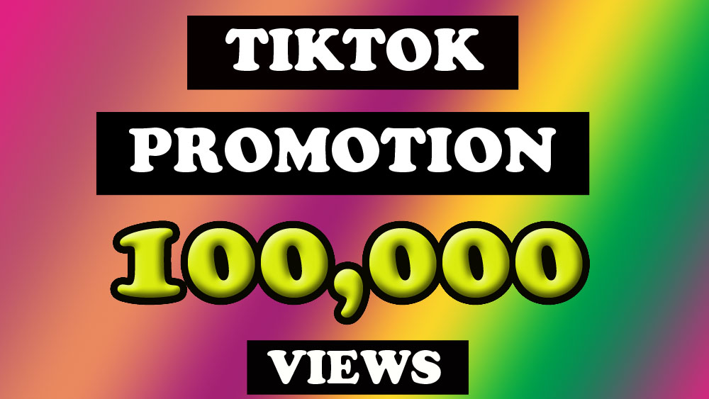 Get organic TikTok 100,000 high quality fast views
