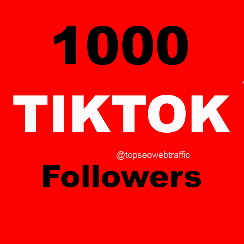Get 1000 TIKTOK Followers 12 hrs Delivery