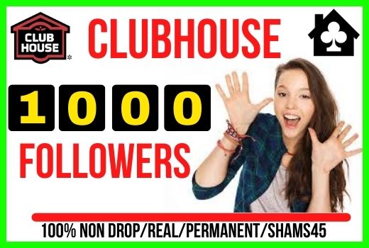 Get 1000+ Clubhouse Real Followers, 100% Non-drop, real and lifetime Permanent