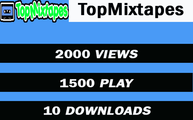 TopMixtapes promotion 2000 views 1500 play 10 downloads