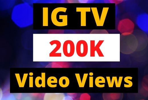 Instant Give 200K IGTV Views Organic and Real, active user, Non-drop, Lifetime guarantee