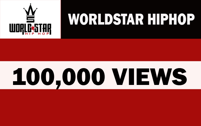 100,000 worldstarhiphop  views pomotion