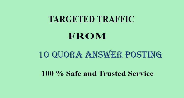 I will give you Niche Relevant 10 Quora Answer  for Targeted Traffic
