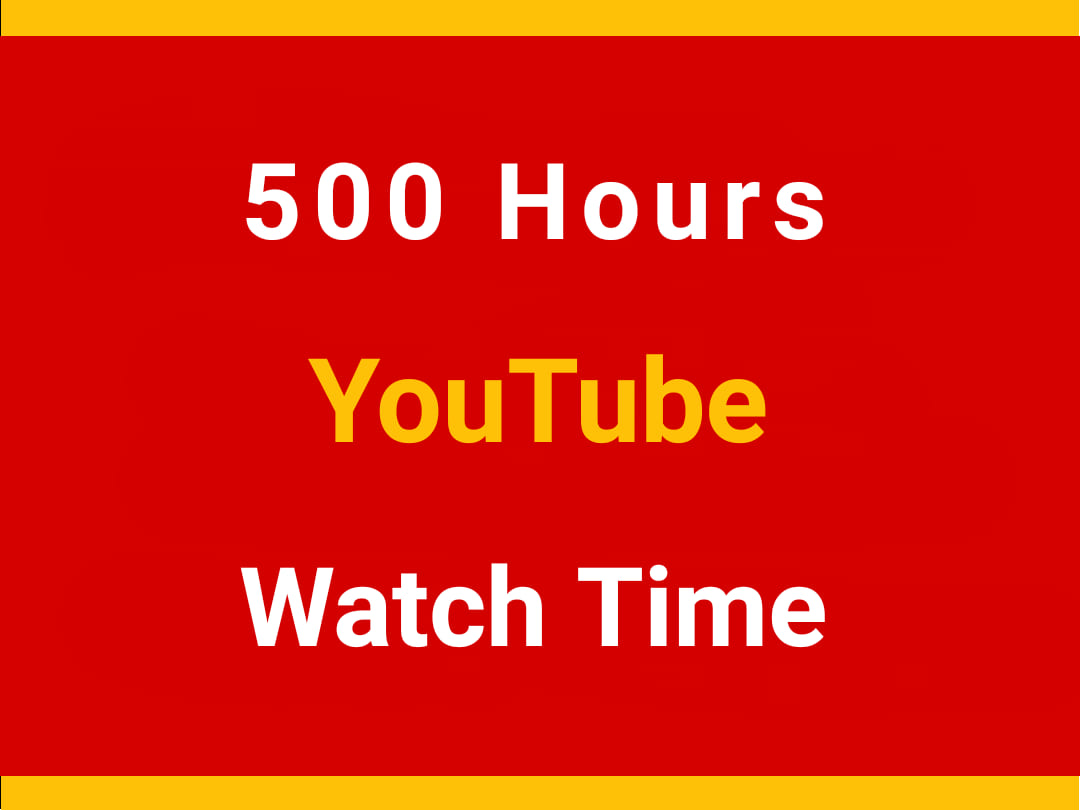 500+ Hour Youtube Watch Time ,Life Time Guranteed non drop