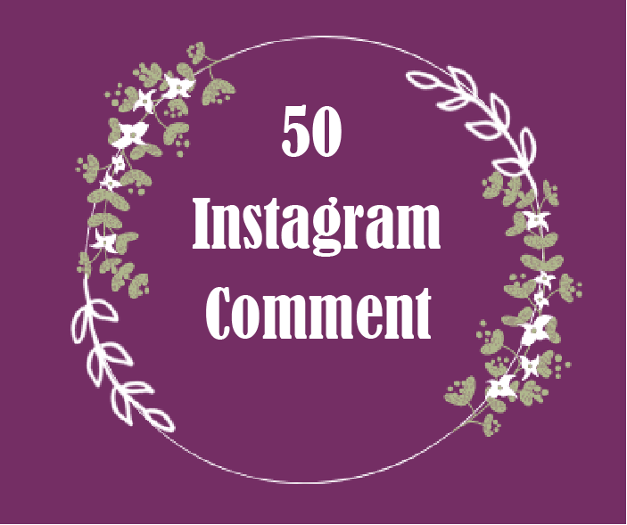 50 Instagram Comments Best Quality and Non Drop