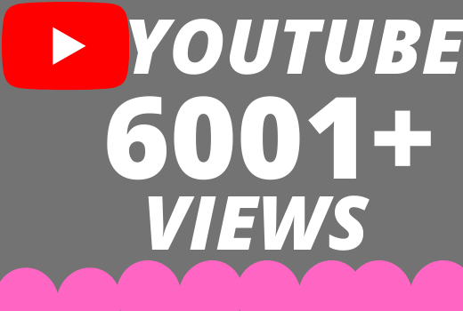 I will Add 6001+ HQ & Non Drop YOUTUBE views