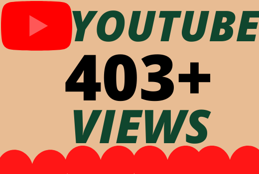 I will Add 403+ HQ & Non Drop YOUTUBE views